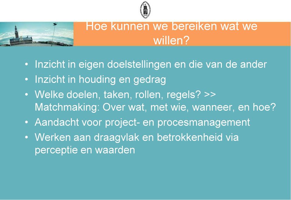 gedrag Welke doelen, taken, rollen, regels?