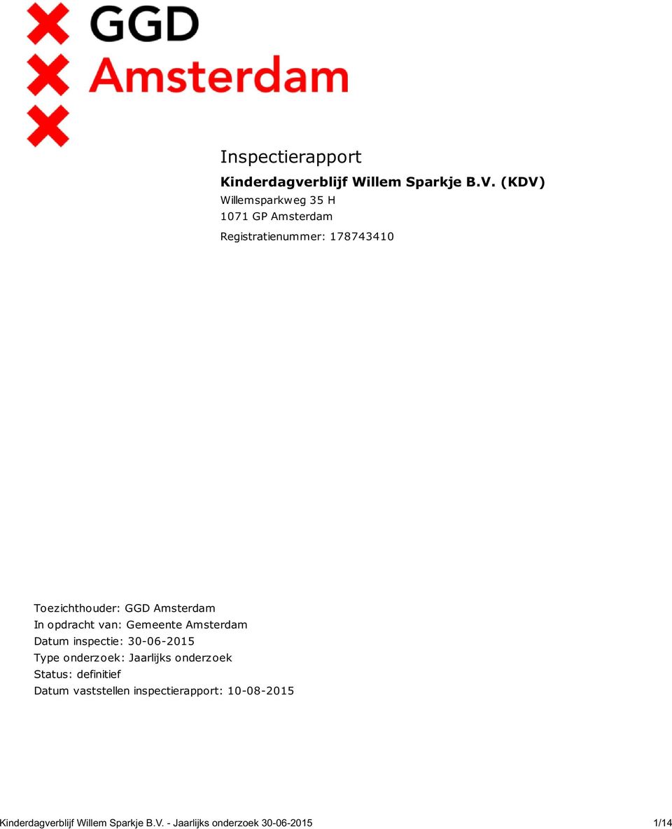 Amsterdam In opdracht van: Gemeente Amsterdam Datum inspectie: 30-06-2015 Type onderzoek: Jaarlijks