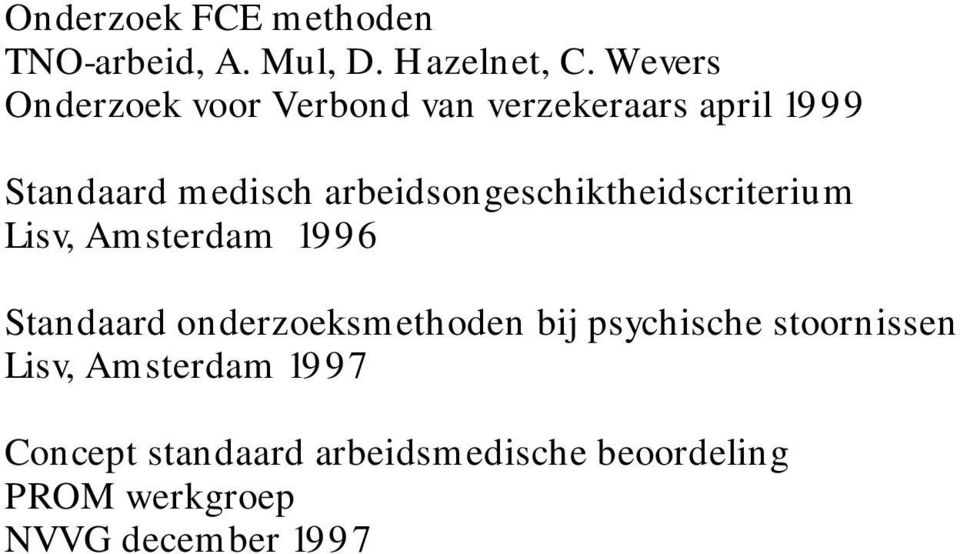 arbeidsongeschiktheidscriterium Lisv, Amsterdam 1996 Standaard onderzoeksmethoden bij