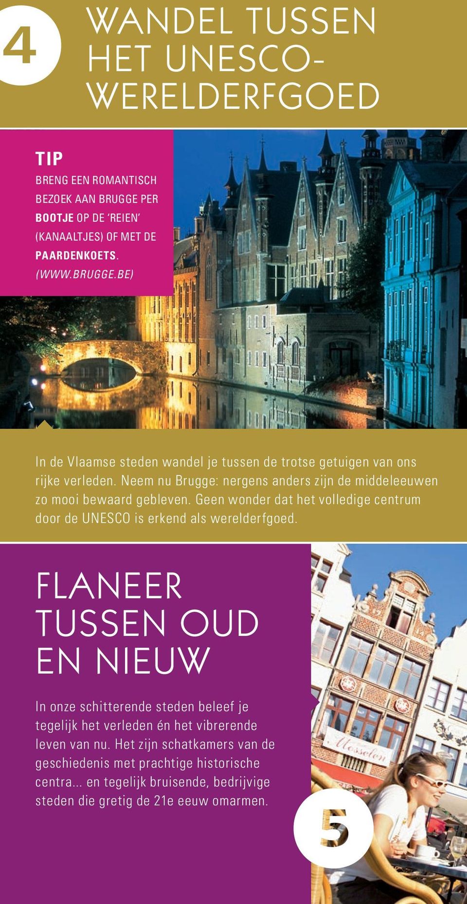 Geen wonder dat het volledige centrum door de UNESCO is erkend als werelderfgoed.