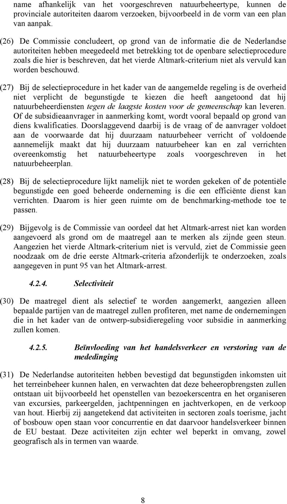 vierde Altmark-criterium niet als vervuld kan worden beschouwd.