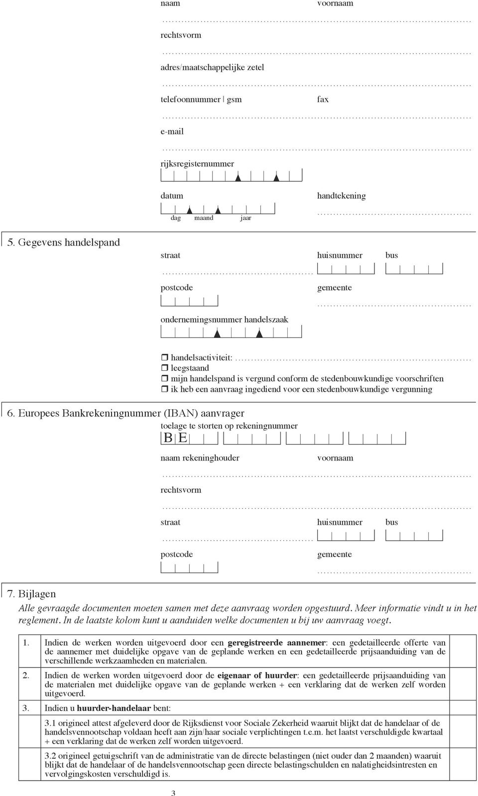 .. leegstaand mijn handelspand is vergund conform de stedenbouwkundige voorschriften ik heb een aanvraag ingediend voor een stedenbouwkundige vergunning rekeninghouder 3 7.