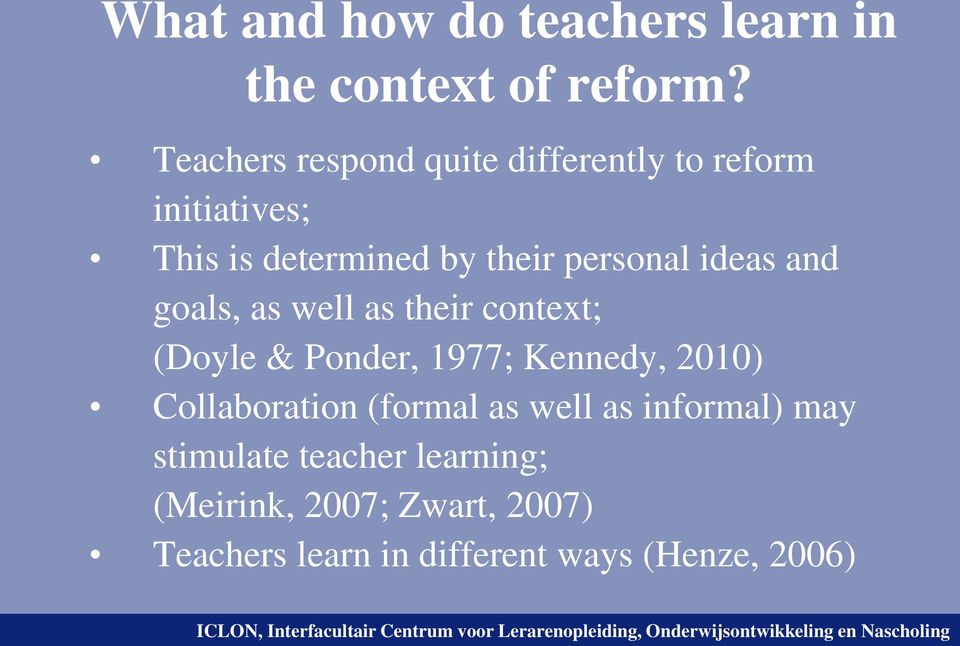 ideas and goals, as well as their context; (Doyle & Ponder, 1977; Kennedy, 2010) Collaboration