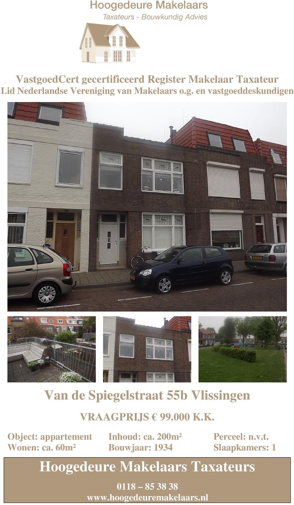 000 K.K. Object: appartement Inhoud: ca. 200m² Perceel: n.v.t. Wonen: ca.