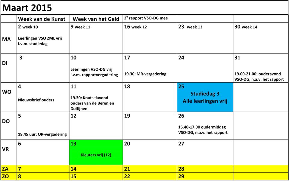 30: Knutselavond ouders van de Beren en Dolfijnen 17 24 31 18 25 Studiedag 3 Alle leerlingen vrij 12 19 26 Kleuters vrij (12)