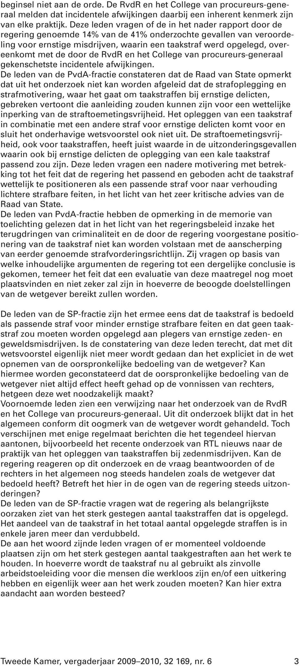 met de door de RvdR en het College van procureurs-generaal gekenschetste incidentele afwijkingen.