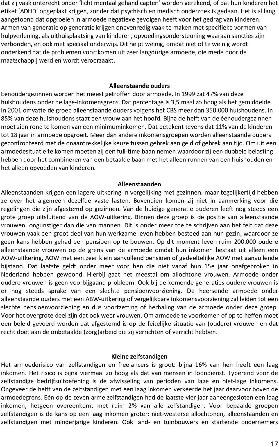 Armen van generatie op generatie krijgen onevenredig vaak te maken met specifieke vormen van hulpverlening, als uithuisplaatsing van kinderen, opvoedingsondersteuning waaraan sancties zijn verbonden,