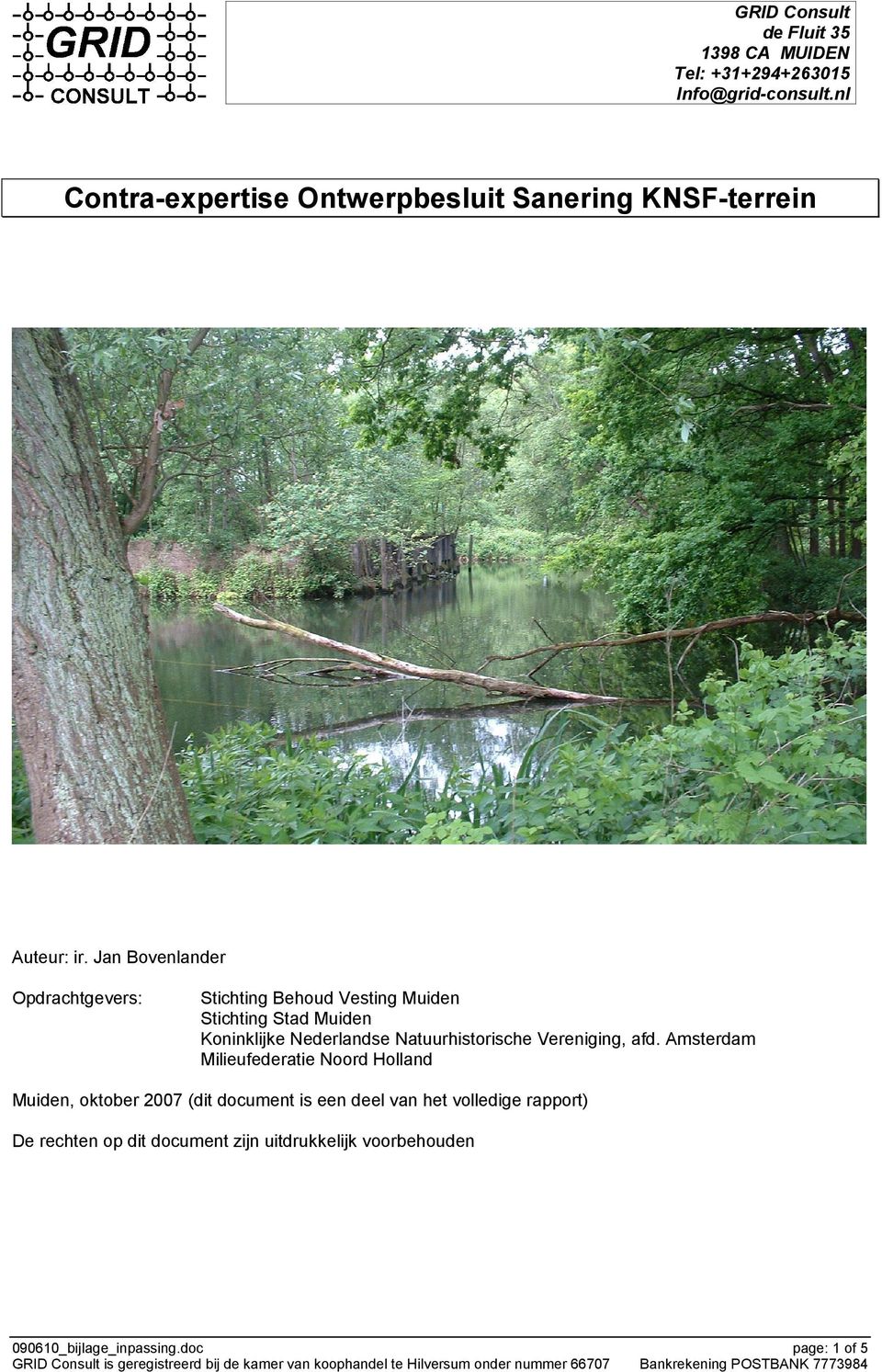 afd. Amsterdam Milieufederatie Noord Holland Muiden, oktober 2007 (dit document is een deel van het volledige rapport) De rechten op dit