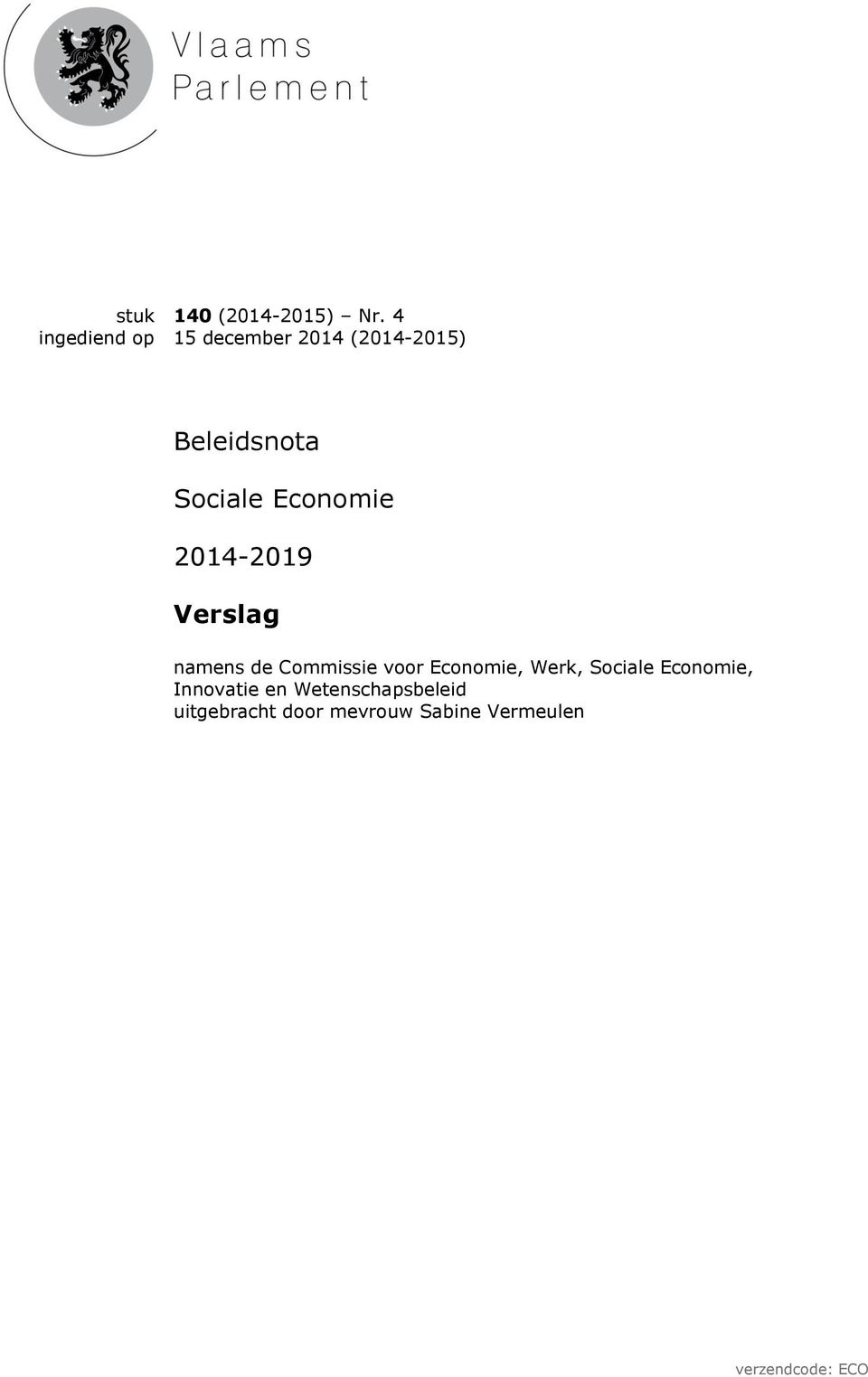 Economie 2014-2019 Verslag namens de Commissie voor Economie,