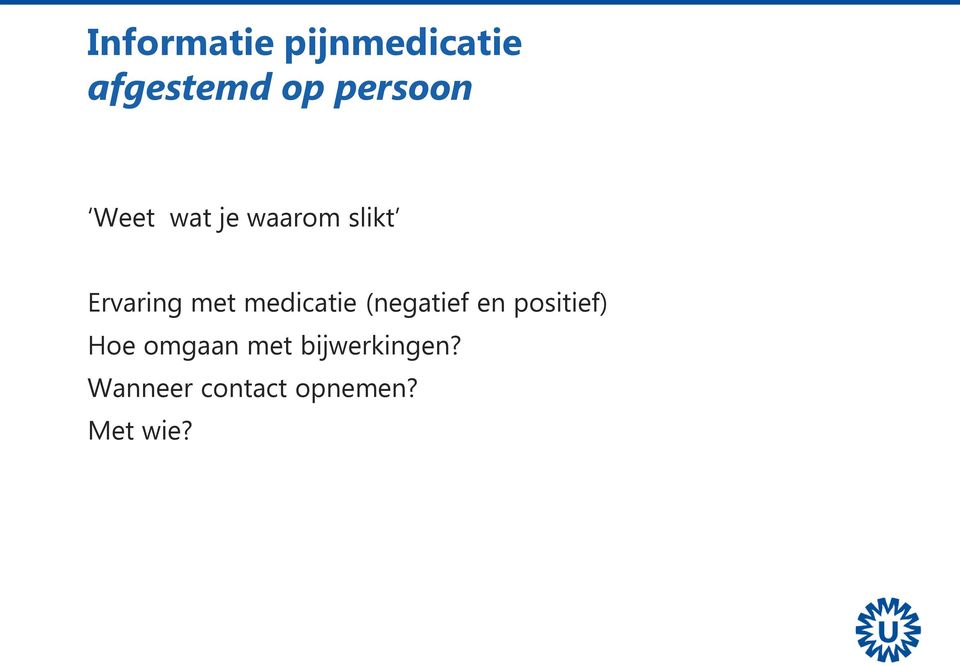 met medicatie (negatief en positief) Hoe