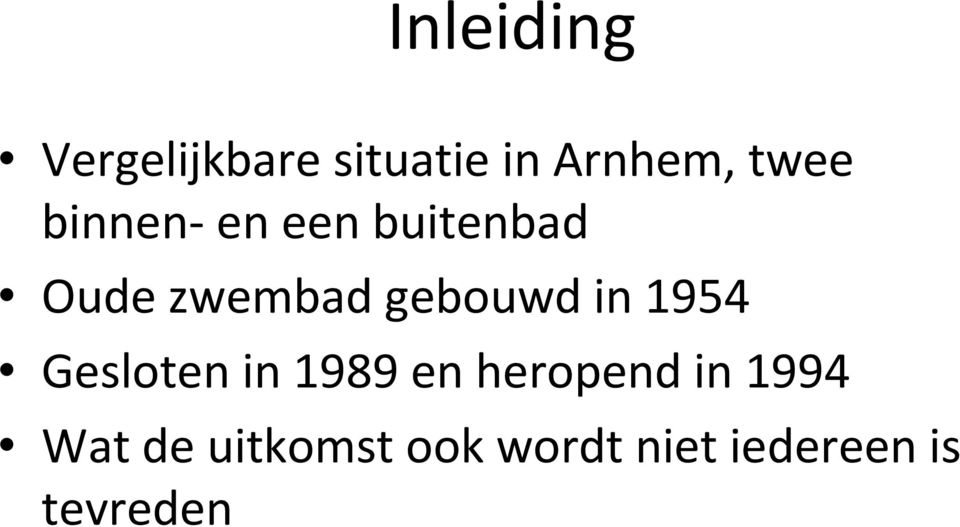 gebouwd in 1954 Gesloten in 1989 en heropend in