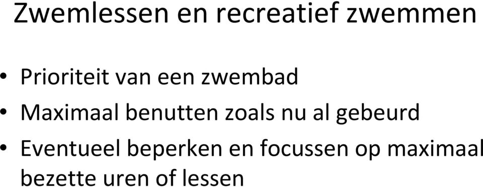 benutten zoals nu al gebeurd Eventueel