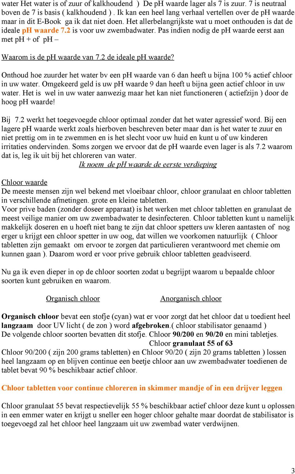 Pas indien nodig de ph waarde eerst aan met ph + of ph Waarom is de ph waarde van 7.2 de ideale ph waarde?