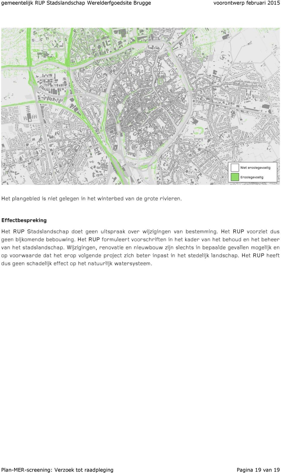 Het RUP formuleert voorschriften in het kader van het behoud en het beheer van het stadslandschap.