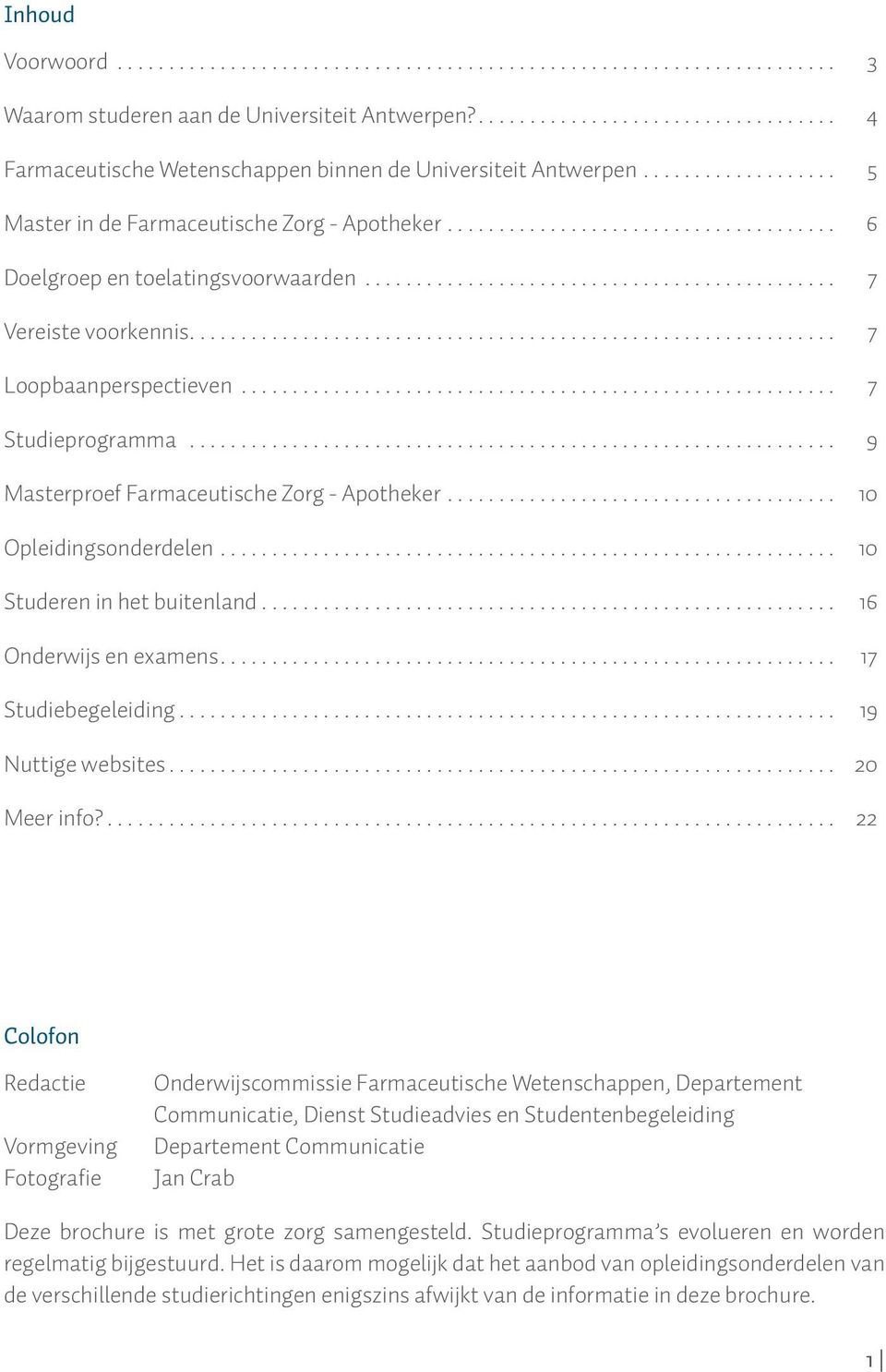 .. 10 Studeren in het buitenland... 16 Onderwijs en examens... 17 Studiebegeleiding... 19 Nuttige websites... 20 Meer info?