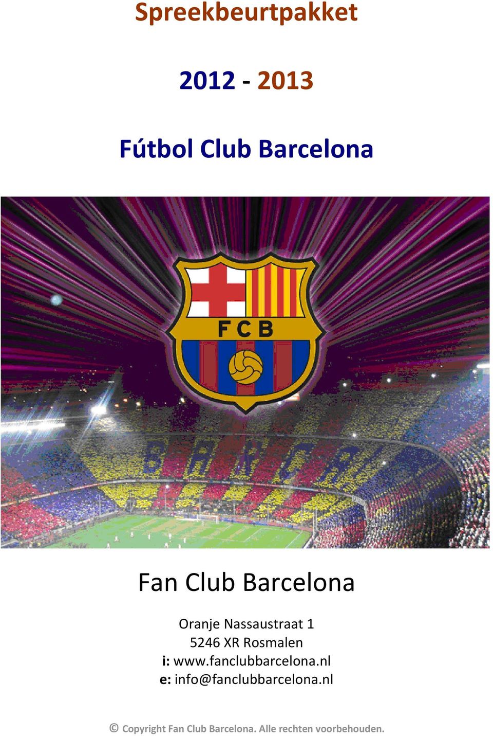 i: www.fanclubbarcelona.nl e: info@fanclubbarcelona.