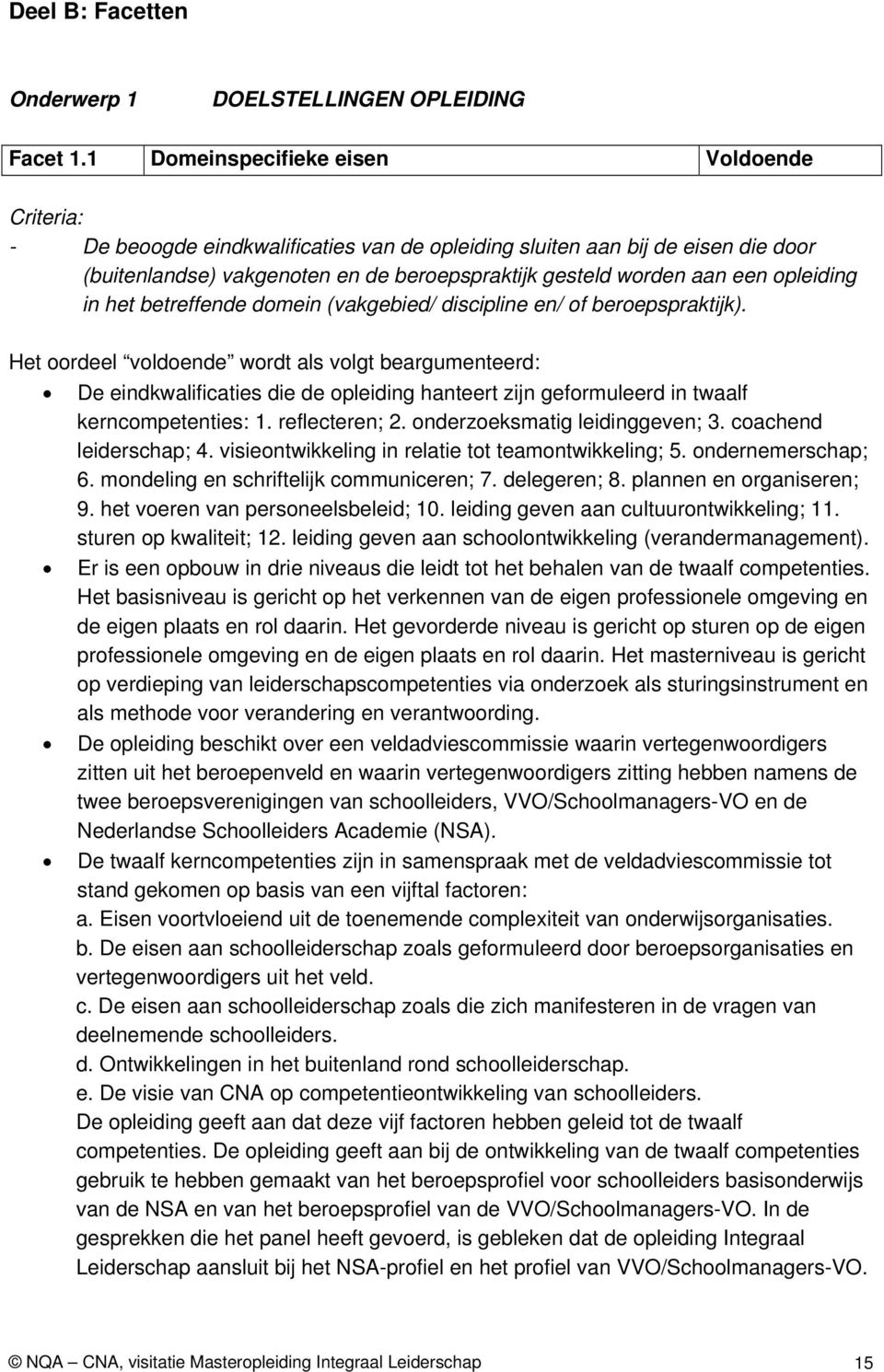 opleiding in het betreffende domein (vakgebied/ discipline en/ of beroepspraktijk).