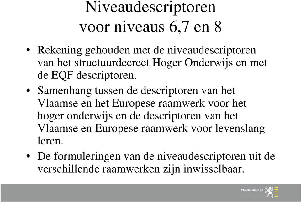 Samenhang tussen de descriptoren van het Vlaamse en het Europese raamwerk voor het hoger onderwijs en de