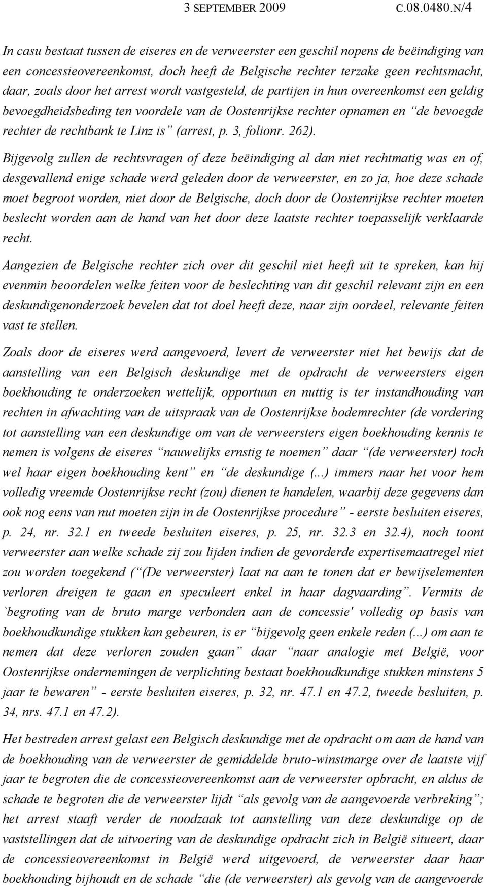 arrest wordt vastgesteld, de partijen in hun overeenkomst een geldig bevoegdheidsbeding ten voordele van de Oostenrijkse rechter opnamen en de bevoegde rechter de rechtbank te Linz is (arrest, p.