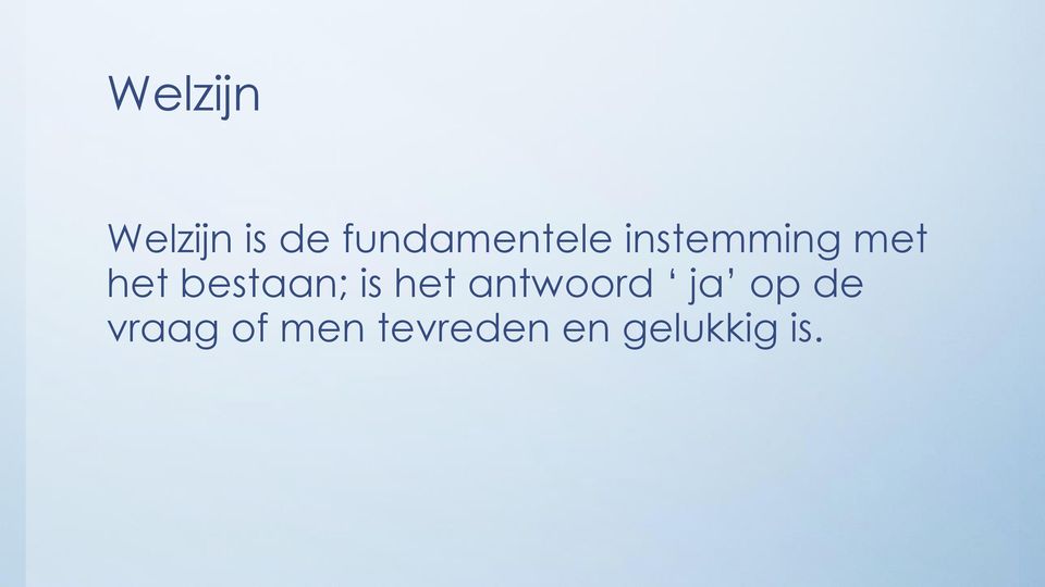 bestaan; is het antwoord ja op