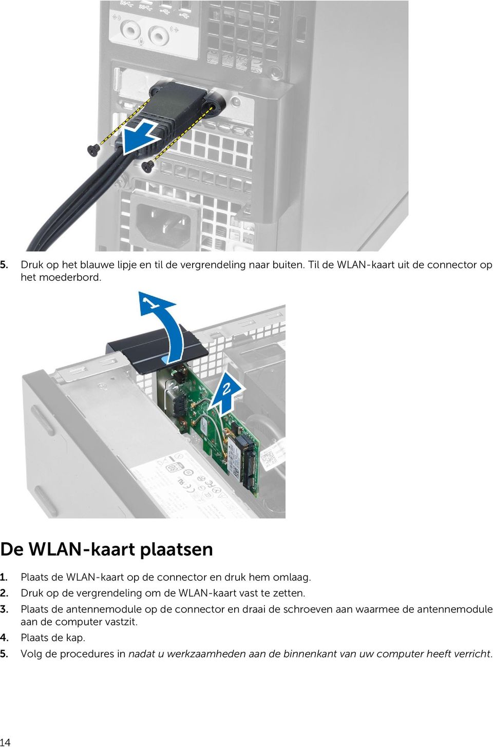 Druk op de vergrendeling om de WLAN-kaart vast te zetten. 3.