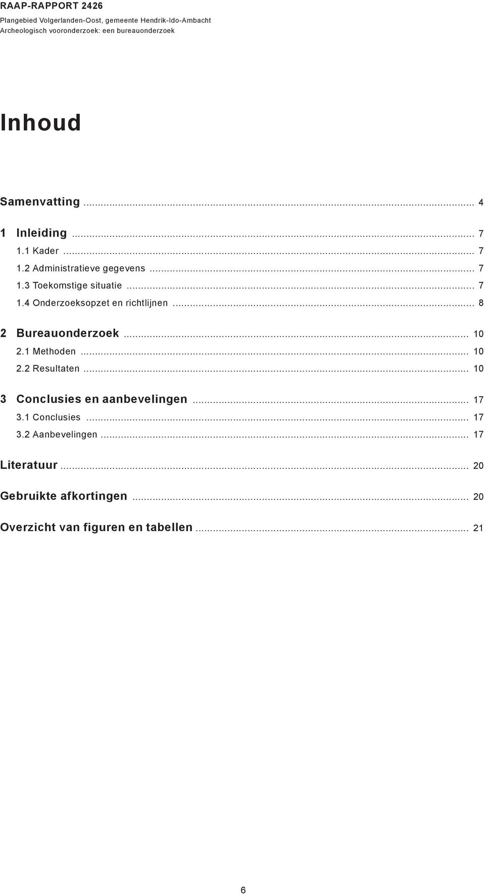 .. 8 2 Bureauonderzoek... 10 2.1 Methoden... 10 2.2 Resultaten... 10 3 Conclusies en aanbevelingen... 17 3.