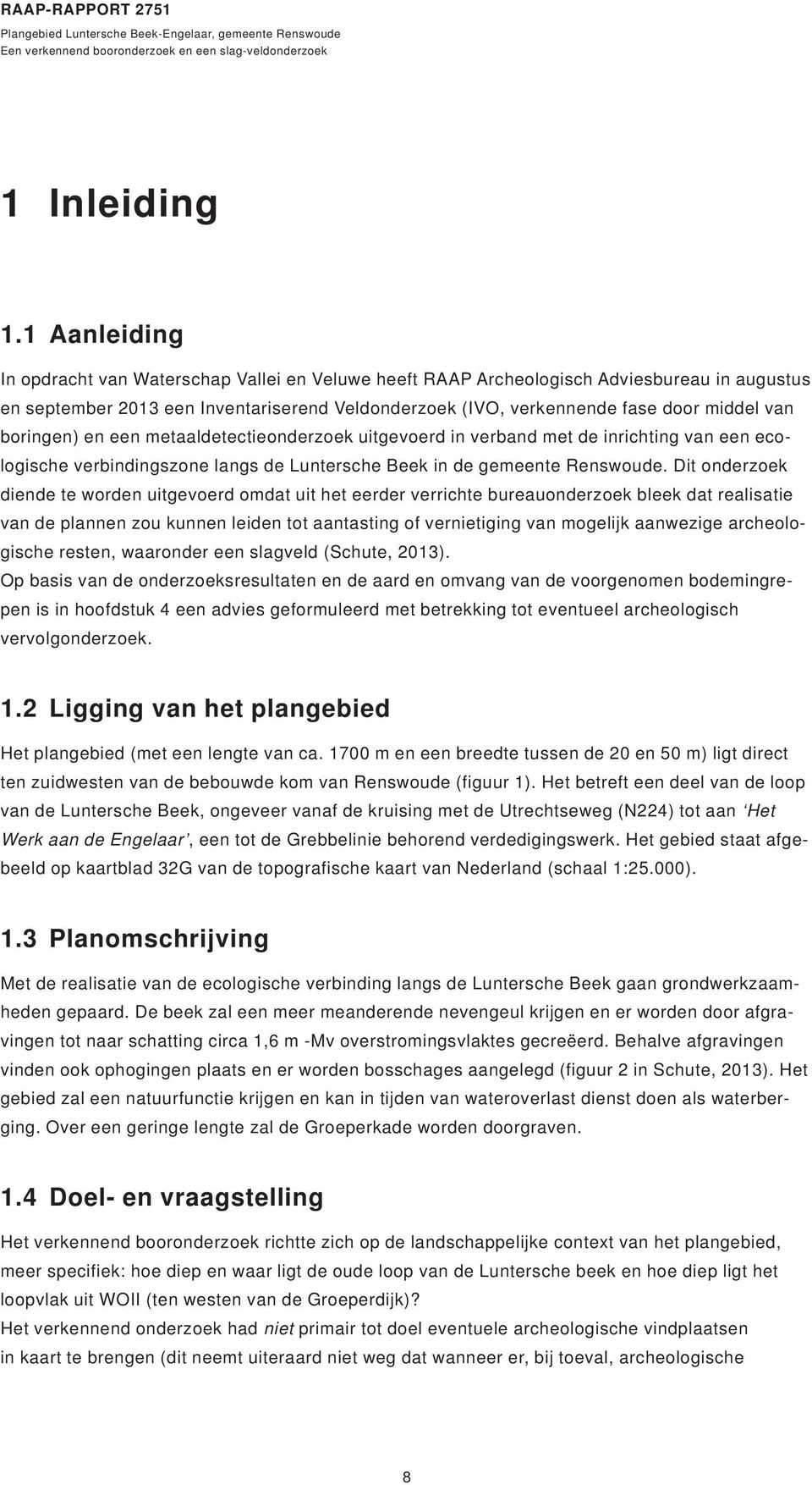 boringen) en een metaaldetectieonderzoek uitgevoerd in verband met de inrichting van een ecologische verbindingszone langs de Luntersche Beek in de gemeente Renswoude.