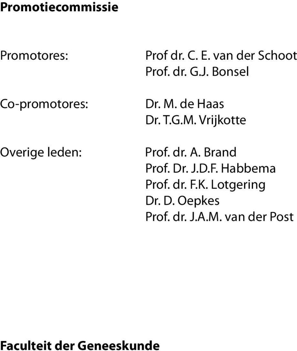 dr. A. Brand Prof. Dr. J.D.F. Habbema Prof. dr. F.K. Lotgering Dr. D. Oepkes Prof.