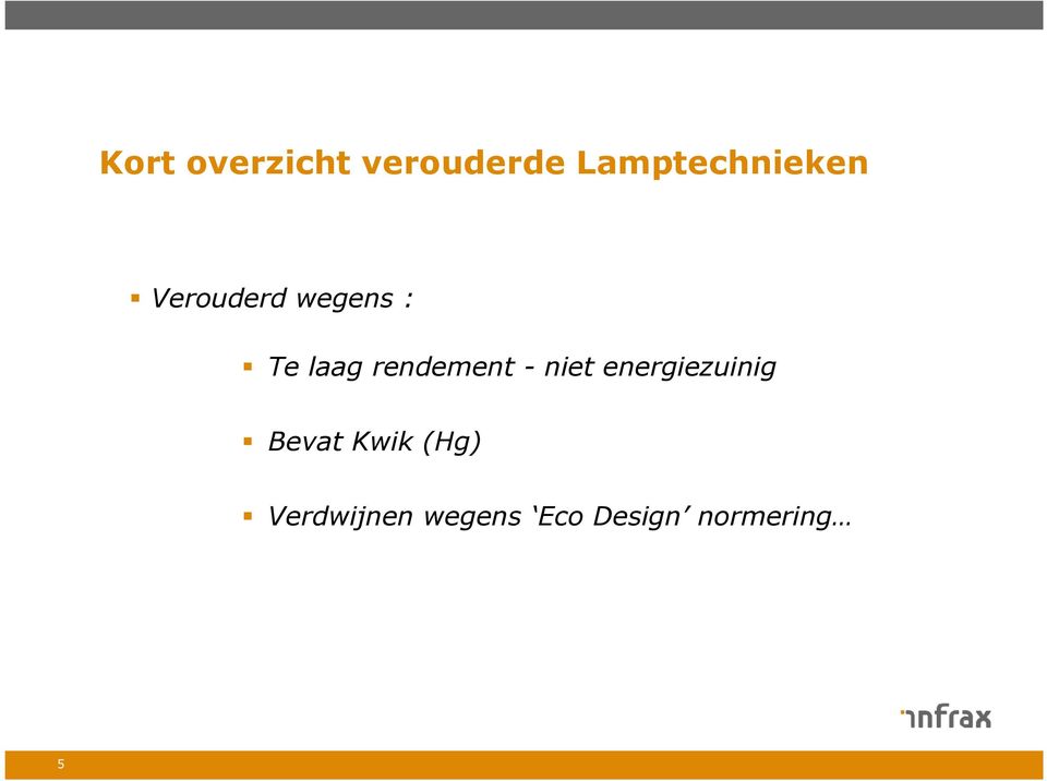 laag rendement - niet energiezuinig