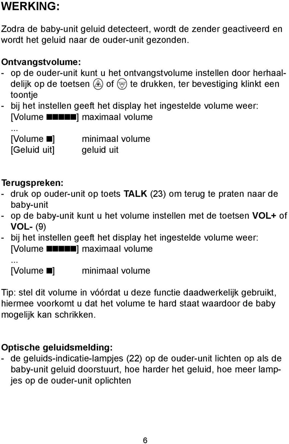 ingestelde volume weer: [Volume ] maximaal volume.