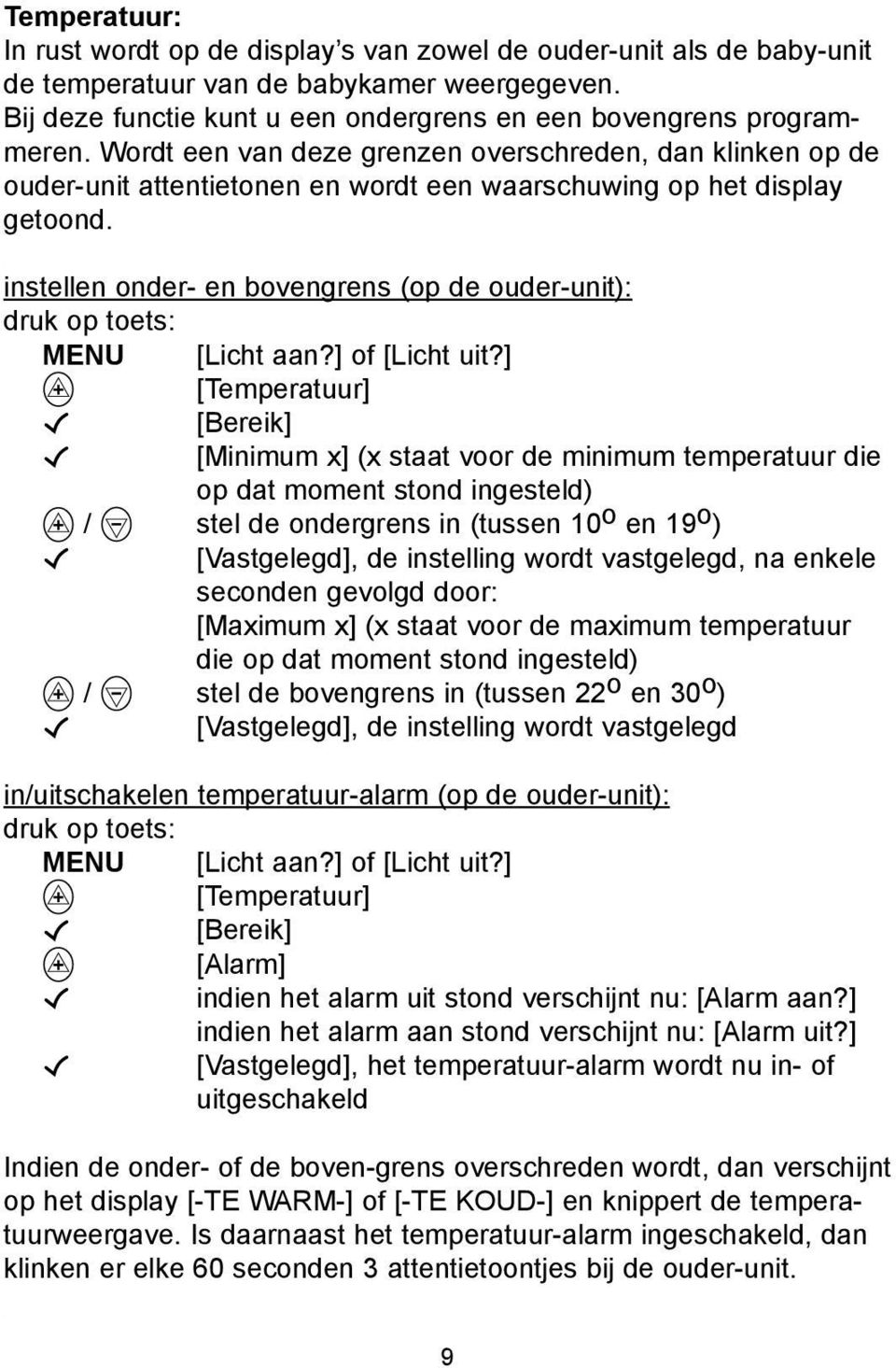 instellen onder- en bovengrens (op de ouder-unit): druk op toets: MENU [Licht aan?] of [Licht uit?