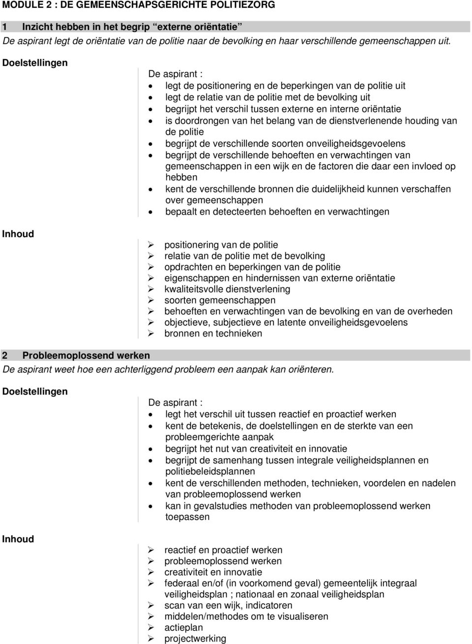 belang van de dienstverlenende houding van de politie begrijpt de verschillende soorten onveiligheidsgevoelens begrijpt de verschillende behoeften en verwachtingen van gemeenschappen in een wijk en