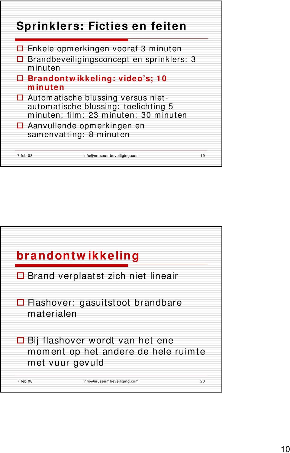 en samenvatting: 8 minuten 7 feb 08 info@museumbeveiliging.