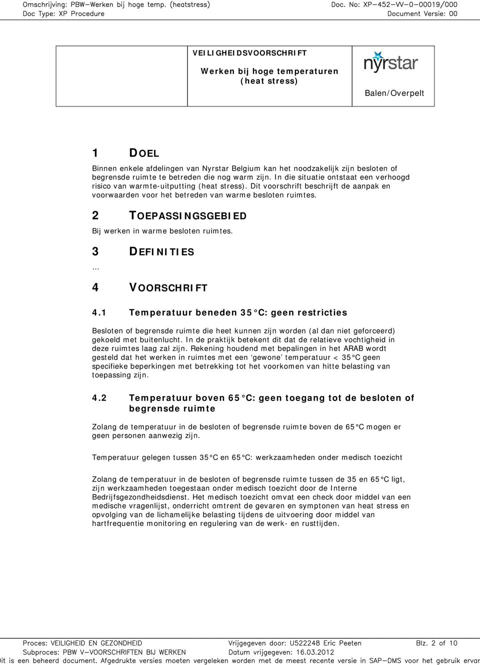 2 TOEPASSINGSGEBIED Bij werken in warme besloten ruimtes. 3 DEFINITIES 4 VOORSCHRIFT 4.