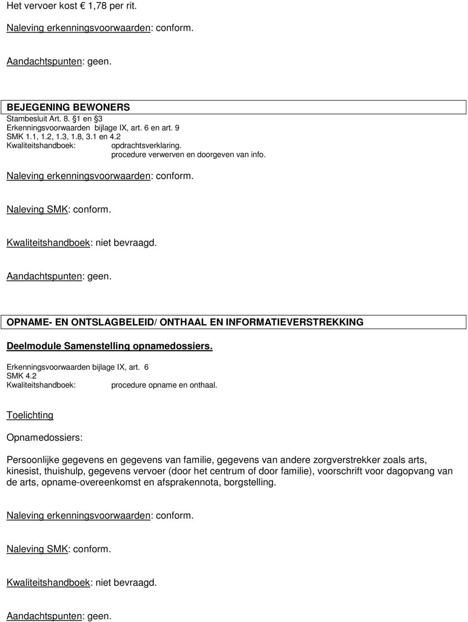 OPNAME- EN ONTSLAGBELEID/ ONTHAAL EN INFORMATIEVERSTREKKING Deelmodule Samenstelling opnamedossiers. Erkenningsvoorwaarden bijlage IX, art. 6 SMK 4.