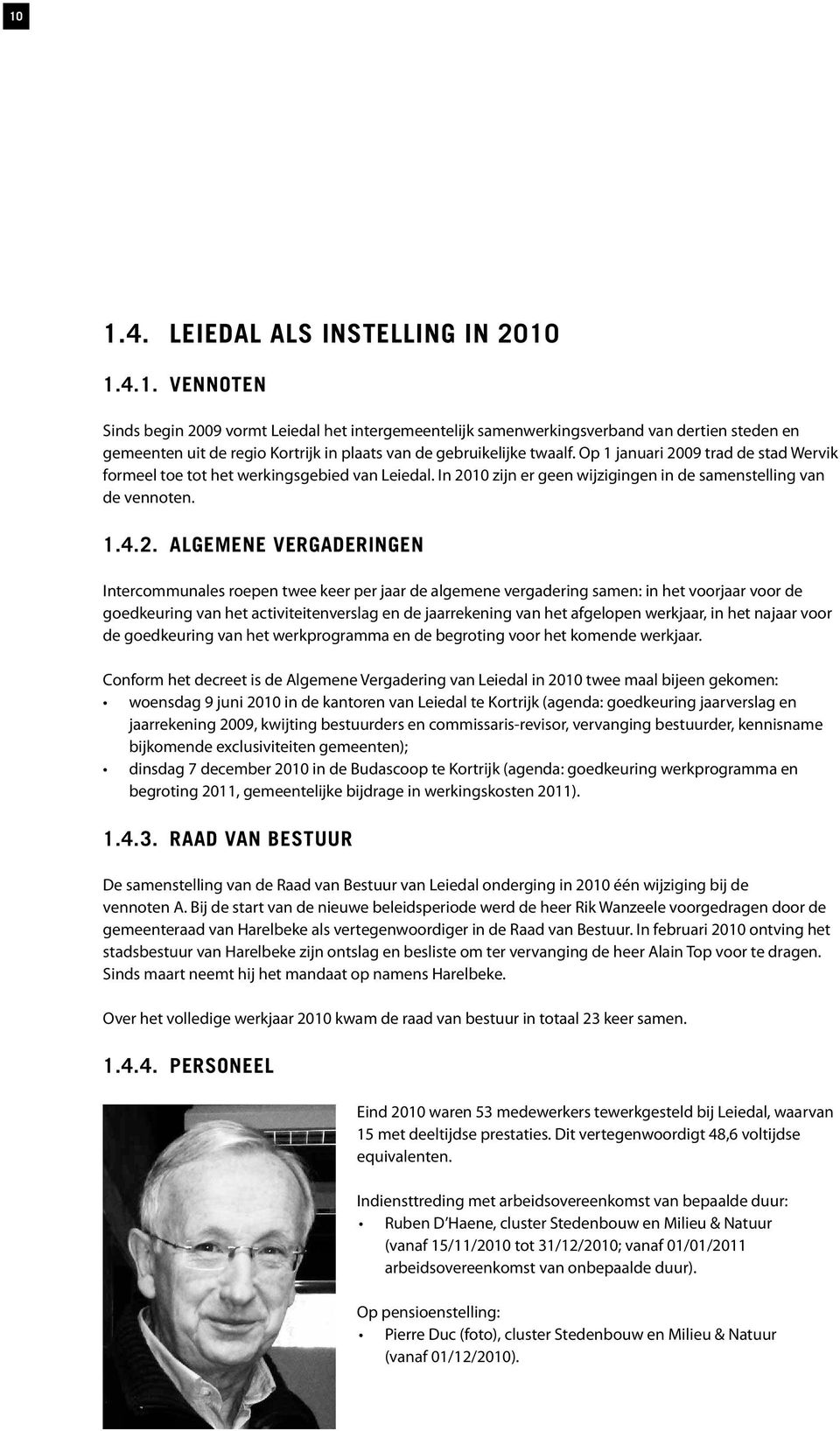 09 trad de stad Wervik formeel toe tot het werkingsgebied van Leiedal. In 20