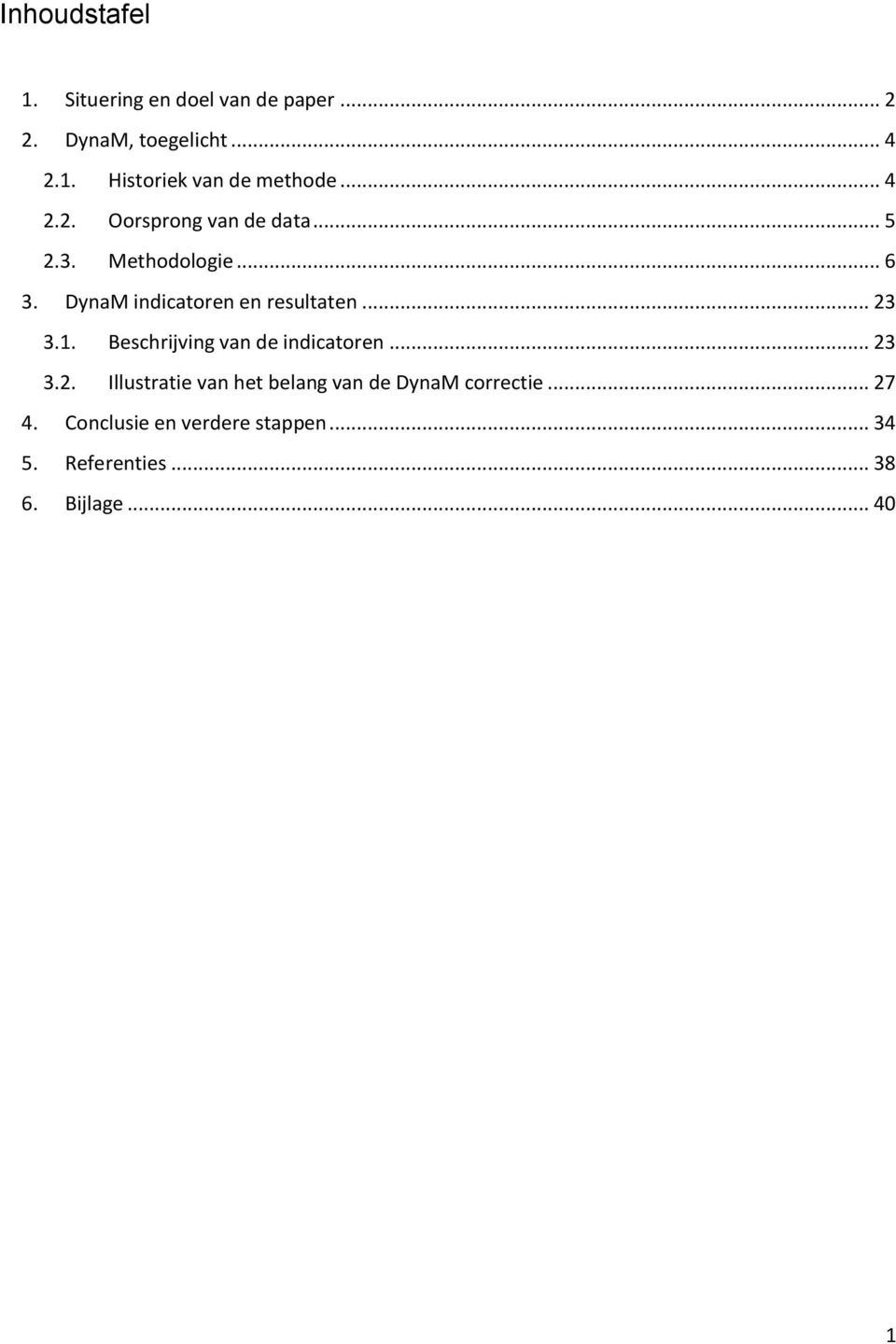 .. 23 3.1. Beschrijving van de indicatoren... 23 3.2. Illustratie van het belang van de DynaM correctie.