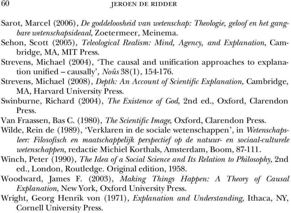 Strevens, Michael (2004), The causal and unification approaches to explanation unified causally, Noûs 38(1), 154-176.