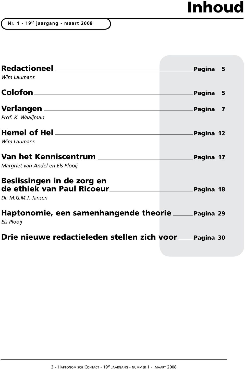 de zorg en de ethiek van Paul Ricoeur Pagina 18 Dr. M.G.M.J.