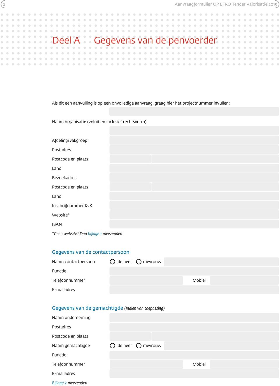 Website* IBAN *Geen website? Dan bijlage 1 meezenden.