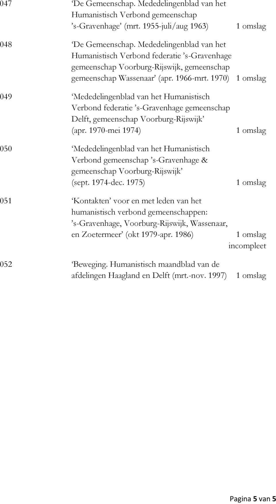 1970) 049 Mededelingenblad van het Humanistisch Verbond federatie s-gravenhage gemeenschap Delft, gemeenschap Voorburg-Rijswijk (apr.