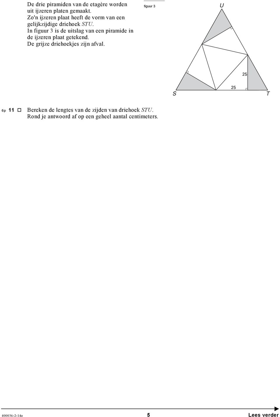 In figuur 3 is de uitslag van een piramide in de ijzeren plaat getekend.