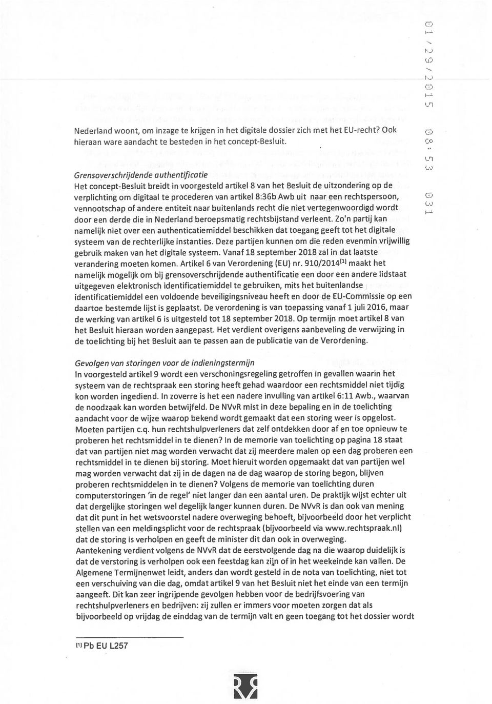 naar een rechtspersoon, vennootschap of andere entiteit naar buitenlands recht die niet vertegenwoordigd wordt door een derde die in Nederland beroepsmatig rechtsbijstand verleent.