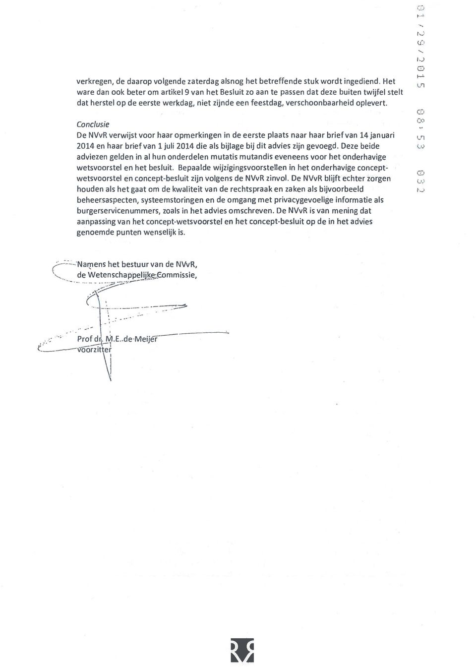 Conclusie De NVvR verwijst voor haar opmerkingen in de eerste plaats naar haar brief van 14januari 2014 en haar brief van 1juli2014 die als bijlage bij dit advies zijn gevoegd.
