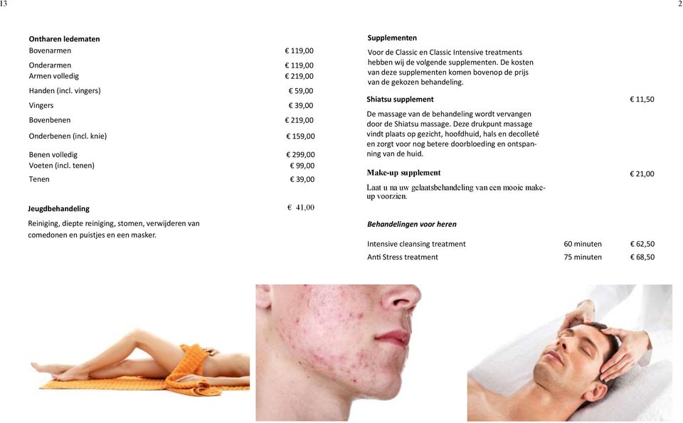 Supplementen Voor de Classic en Classic Intensive treatments hebben wij de volgende supplementen. De kosten van deze supplementen komen bovenop de prijs van de gekozen behandeling.