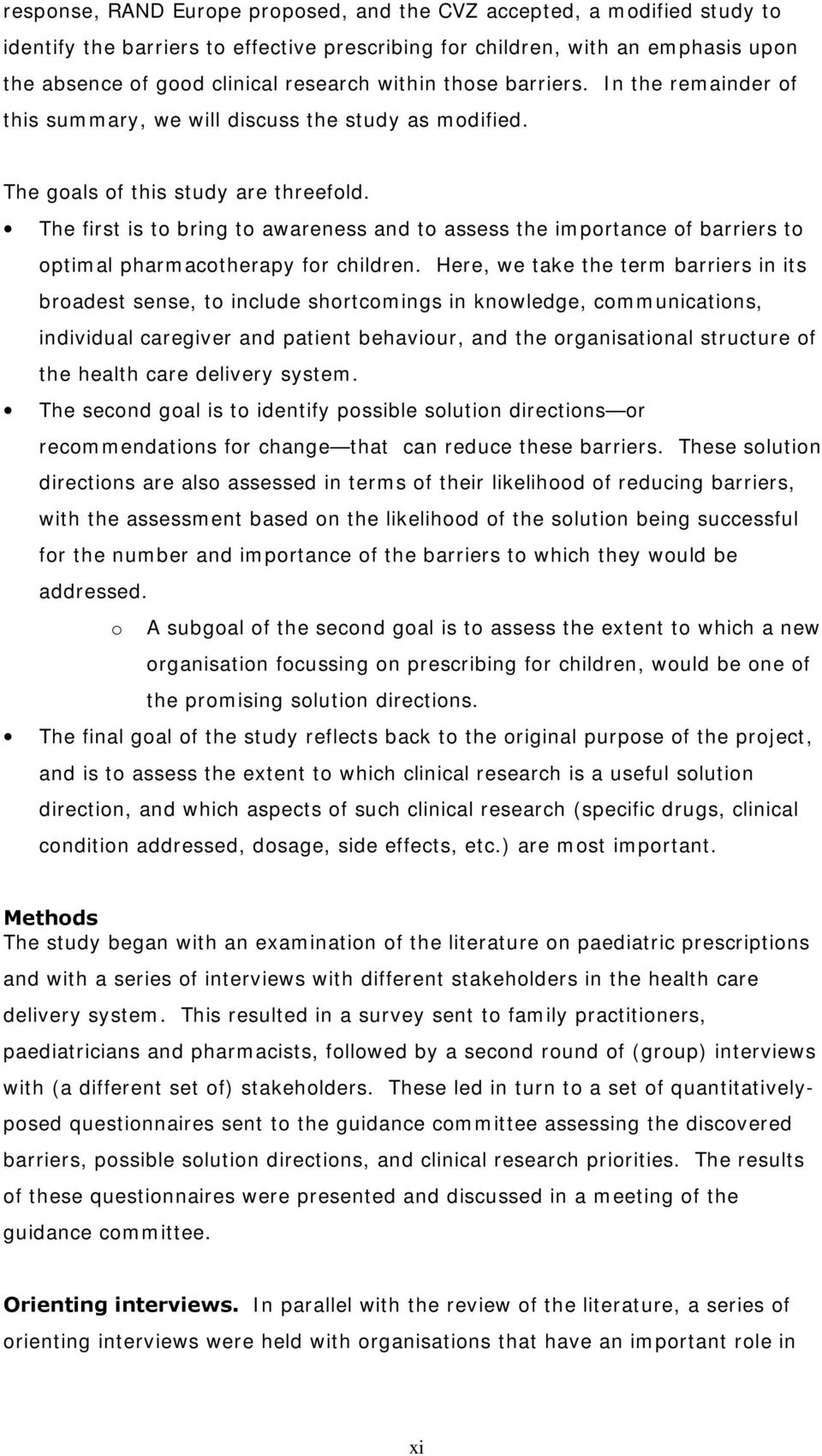 The first is to bring to awareness and to assess the importance of barriers to optimal pharmacotherapy for children.