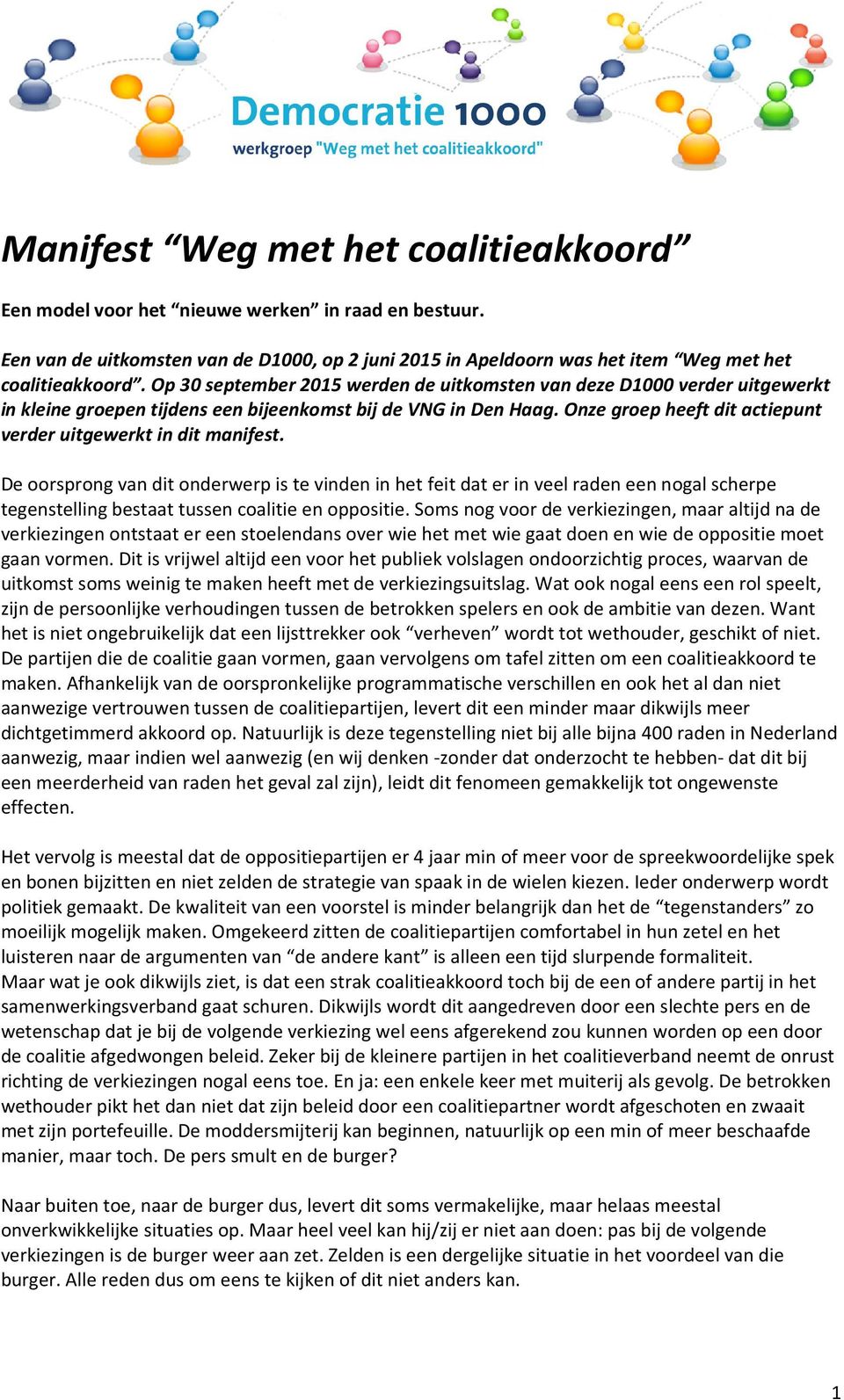 Onze groep heeft dit actiepunt verder uitgewerkt in dit manifest.