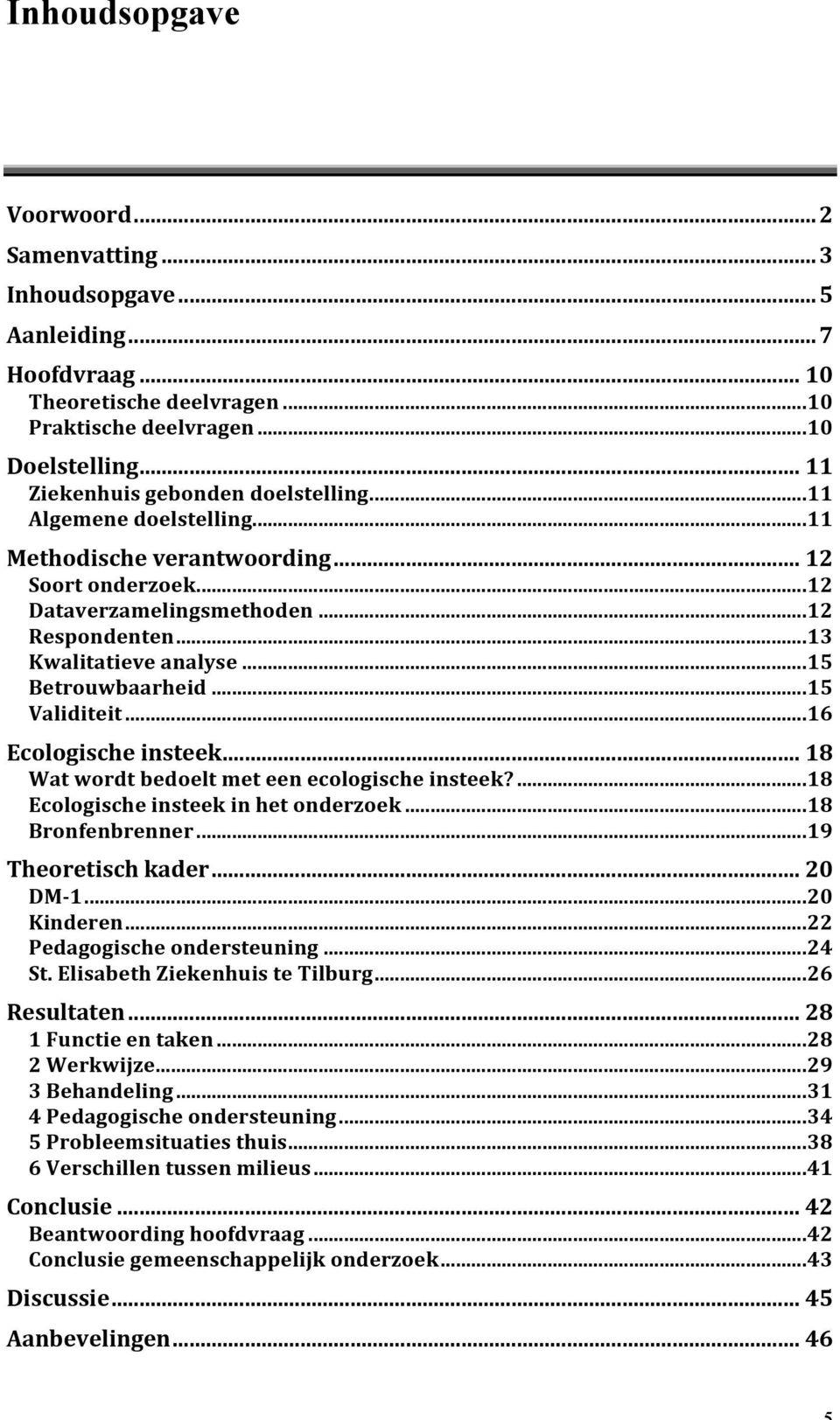 analyse!...!15! Betrouwbaarheid!...!15! Validiteit!...!16! Ecologische!insteek!...!18! Wat!wordt!bedoelt!met!een!ecologische!insteek?!...!18! Ecologische!insteek!in!het!onderzoek!...!18! Bronfenbrenner!