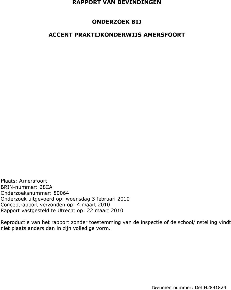 2010 Rapport vastgesteld te Utrecht op: 22 maart 2010 Reproductie van het rapport zonder toestemming van de