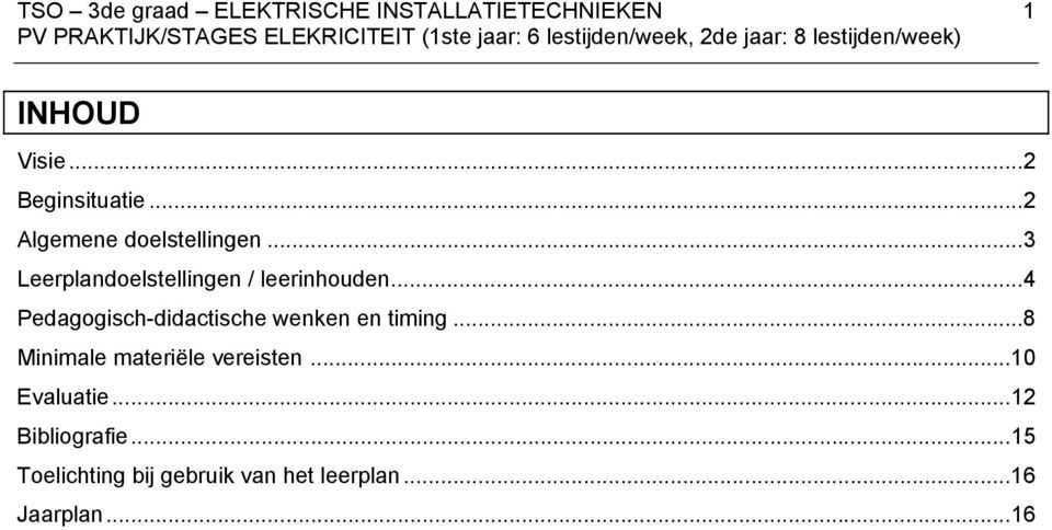 ..3 Leerplandoelstellingen / leerinhouden...4 Pedagogisch-didactische wenken en timing.